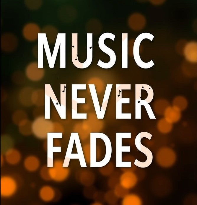Music Never Fades