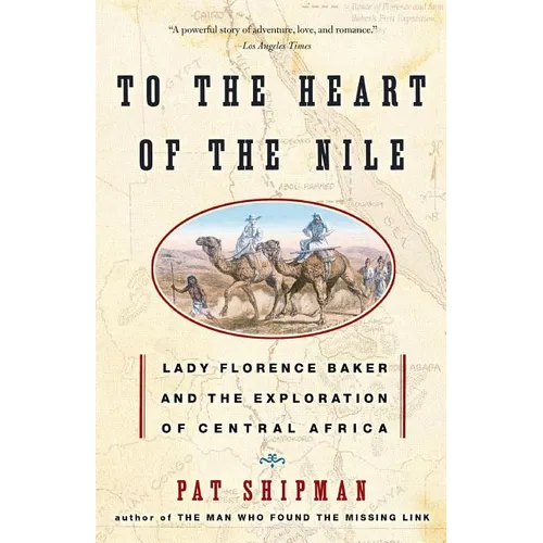 To the Heart of the Nile: Lady Florence Baker and the Exploration of Central Africa