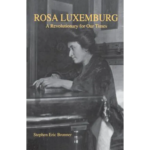 Rosa Luxemburg: A Revolutionary for Our Times