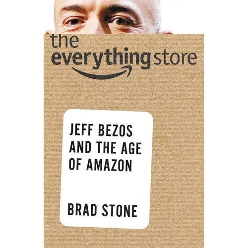 The Everything Store: Jeff Bezos and the Age of Amazon