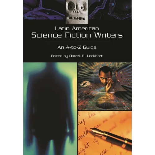 Latin American Science Fiction Writers: An A-To-Z Guide