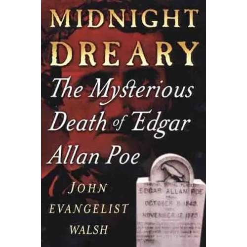 Midnight Dreary: The Mysterious Death of Edgar Allan Poe
