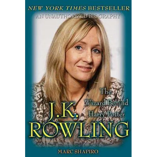 J. K. Rowling: The Wizard Behind Harry Potter: The Wizard Behind Harry Potter