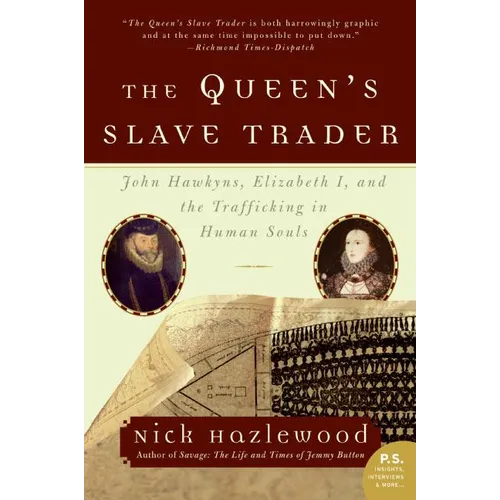 The Queen's Slave Trader: John Hawkyns, Elizabeth I, and the Trafficking in Human Souls