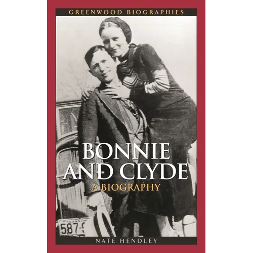 Bonnie and Clyde: A Biography