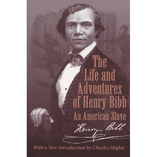 The Life and Adventures of Henry Bibb: An American Slave