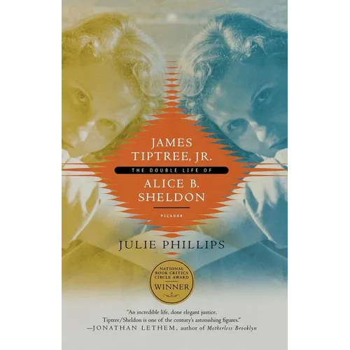 James Tiptree, Jr.: The Double Life of Alice B. Sheldon