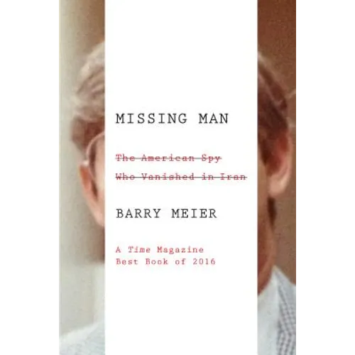 Missing Man: The American Spy Who Vanished in Iran