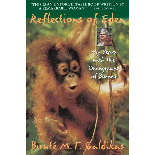 Reflections of Eden: My Years with the Orangutans of Borneo