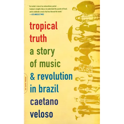 Tropical Truth: A Story of Music and Revolution in Brazil