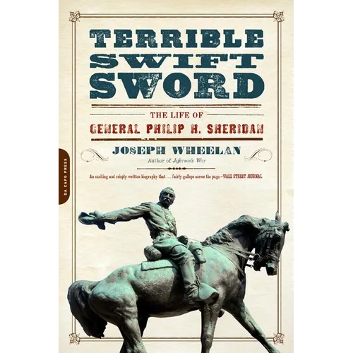 Terrible Swift Sword: The Life of General Philip H. Sheridan