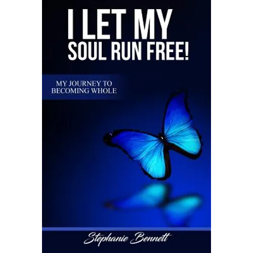 I Let My Soul Run Free My Journey to Becoming Whole