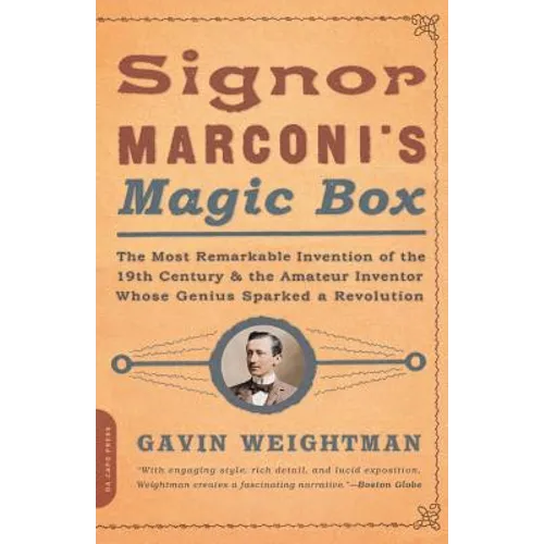 Signor Marconi's Magic Box: The Most Remarkable Invention of the 19th Century