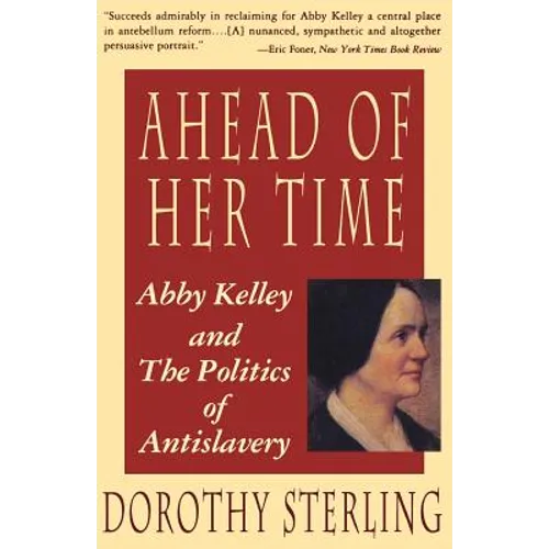 Ahead of Her Time: Abby Kelley and the Politics of Antislavery