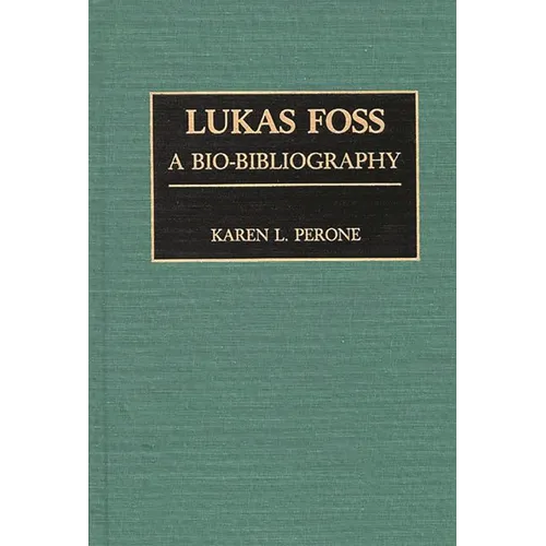 Lukas Foss: A Bio-Bibliography