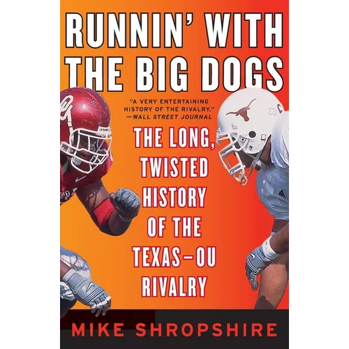 Runnin' with the Big Dogs: The Long, Twisted History of the Texas-OU Rivalry
