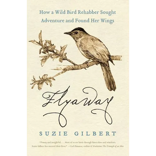 Flyaway: How a Wild Bird Rehabber Sought Adventure and Found Her Wings