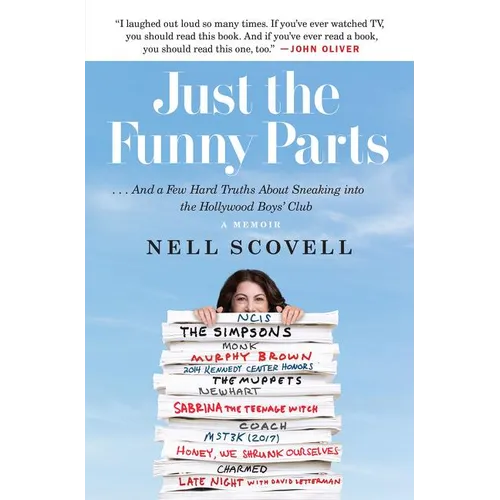 Just the Funny Parts: ... and a Few Hard Truths about Sneaking Into the Hollywood Boys' Club