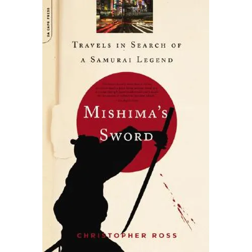 Mishima's Sword: Travels in Search of a Samurai Legend