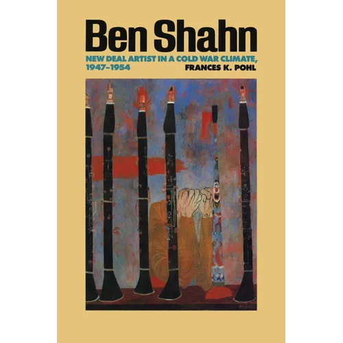 Ben Shahn: New Deal Artist in a Cold War Climate, 1947-1954