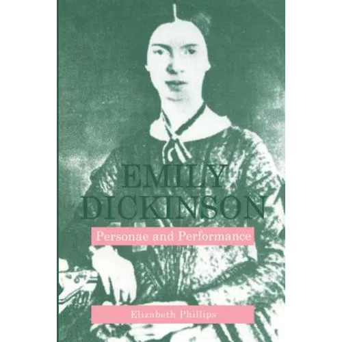 Emily Dickinson: Personae and Performance