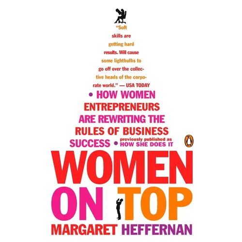 Women on Top: How Women Entrepreneurs Are Rewriting the Rules of Business Success