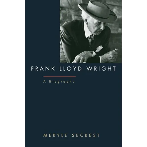 Frank Lloyd Wright: A Biography