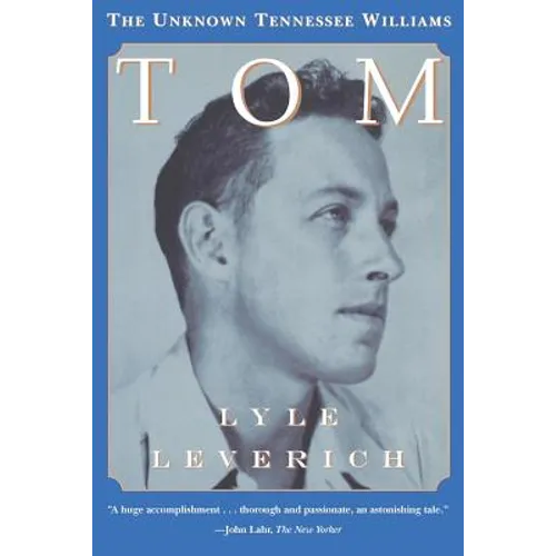 Tom: The Unknown Tennessee Williams