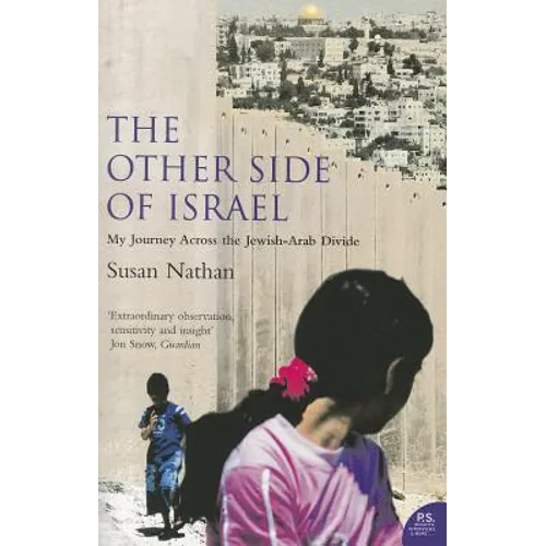 The Other Side of Israel: My Journey Across the Jewish/Arab Divide