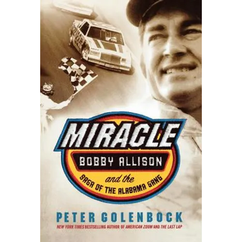 Miracle: Bobby Allison and the Saga of the Alabama Gang