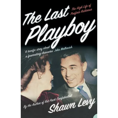 The Last Playboy: The High Life of Porfirio Rubirosa