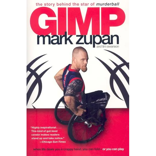 Gimp: The Story Behind the Star of Murderball