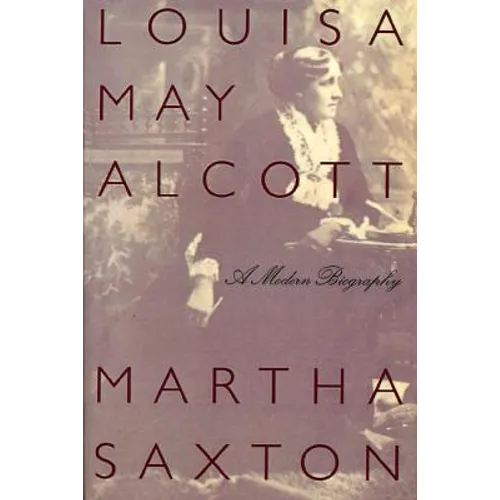 Louisa May Alcott: A Modern Biography