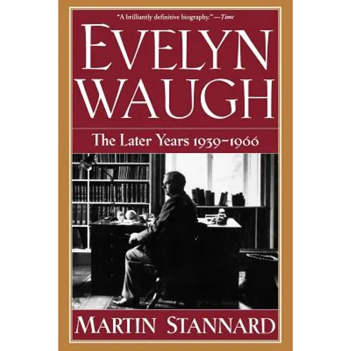Evelyn Waugh: The Later Years 1939-1966