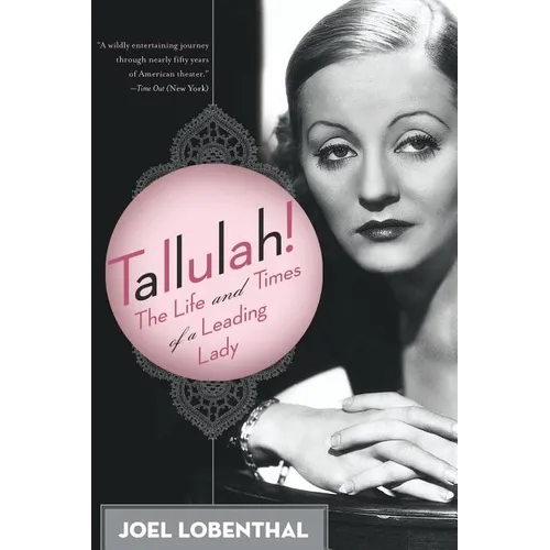 Tallulah!: The Life and Times of a Leading Lady
