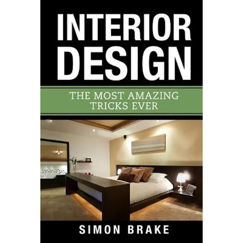 Interior Design: The Most Amazing Tricks Ever