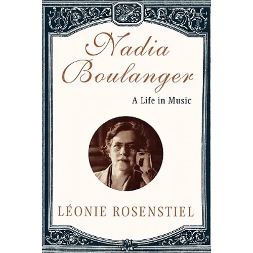 Nadia Boulanger: A Life in Music