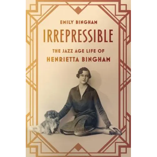 Irrepressible: The Jazz Age Life of Henrietta Bingham