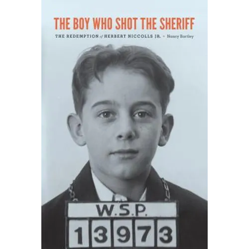 The Boy Who Shot the Sheriff: The Redemption of Herbert Niccolls Jr.
