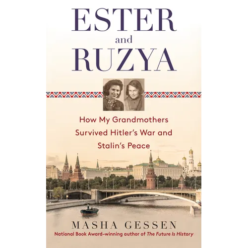 Ester and Ruzya: How My Grandmothers Survived Hitler's War and Stalin's Peace