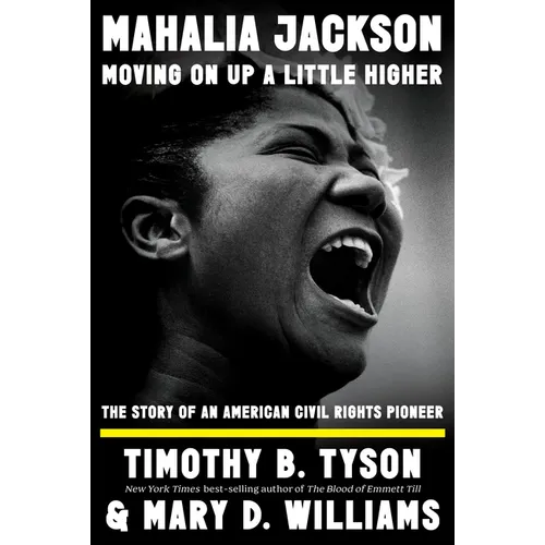 Cover of Mahalia Jackson, Moving on Up a Little Higher by Timothy B. Tyson, Mary D. Williams, Hardcover edition
