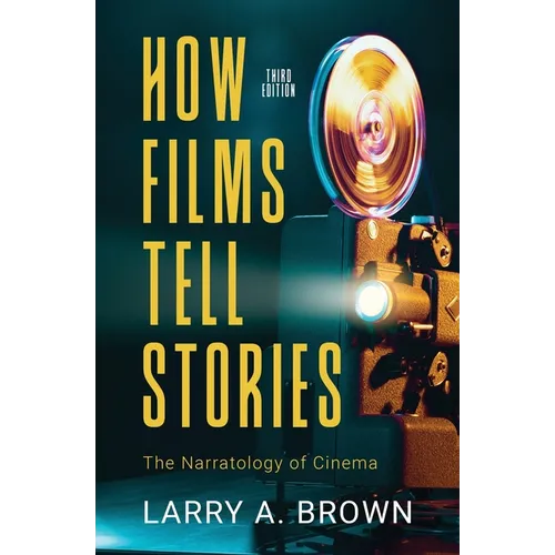How Films Tell Stories: The Narratology of Cinema