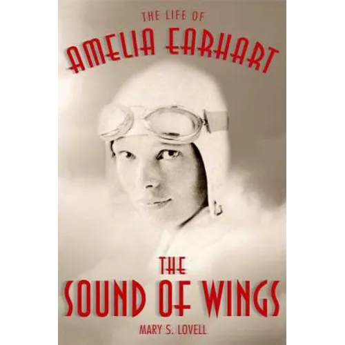 The Sound of Wings: The Life of Amelia Earhart