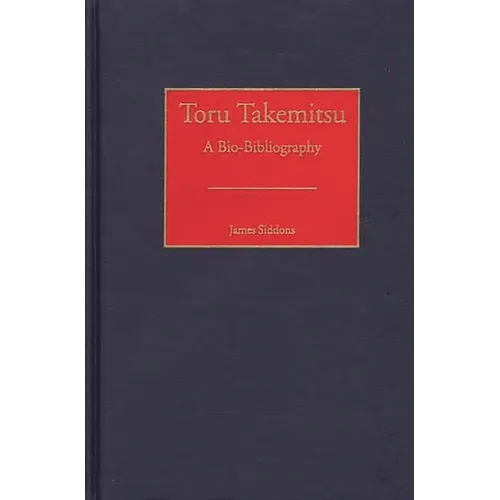 Toru Takemitsu: A Bio-Bibliography