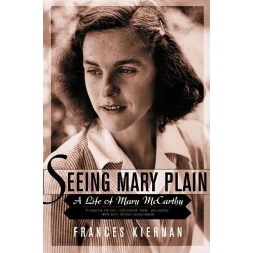 Seeing Mary Plain: A Life of Mary McCarthy
