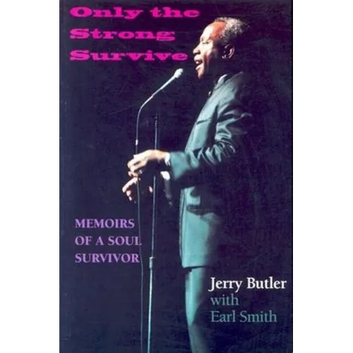 Only the Strong Survive: Memoirs of a Soul Survivor