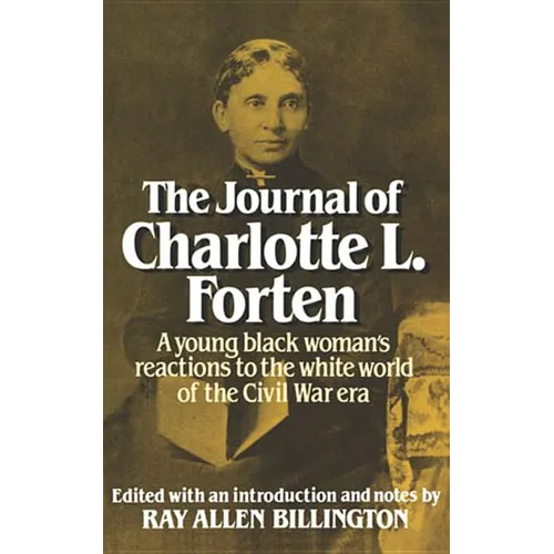 The Journal of Charlotte L. Forten: A Free Negro in the Slave Era