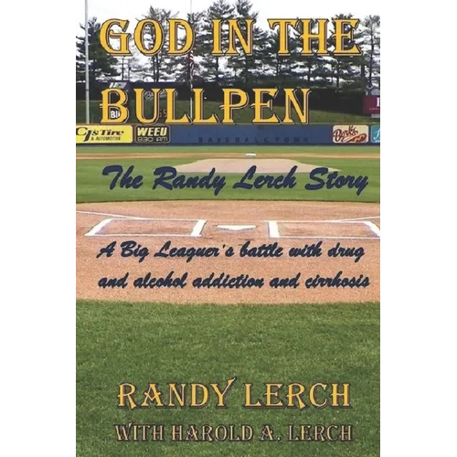 God in the Bullpen: The Randy Lerch Story