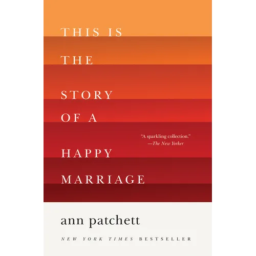This Is the Story of a Happy Marriage: A Collection