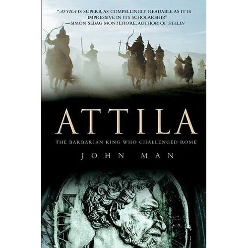 Attila: The Barbarian King Who Challenged Rome